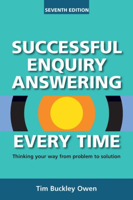 Successful Enquiry Answering Every Time : Thinking your way from problem to solution, Paperback / softback Book
