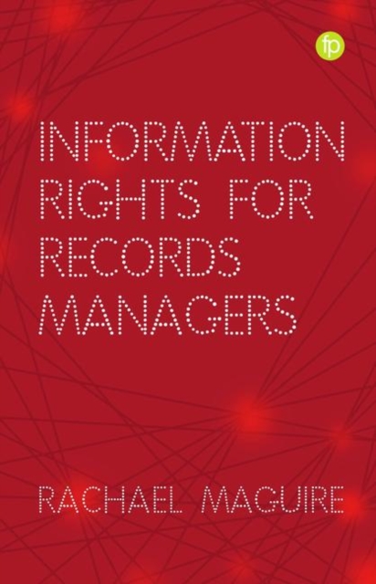 Information Rights for Records Managers, Hardback Book