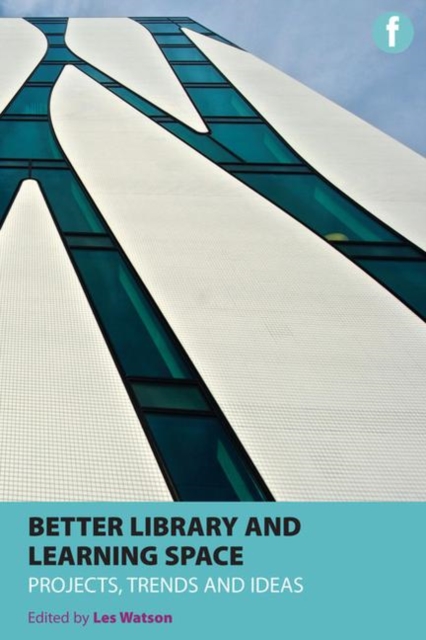 Better Library and Learning Space : Projects, trends, ideas, Hardback Book