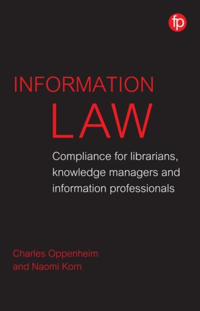 Information Law : Compliance for librarians, information professionals and knowledge managers, Paperback / softback Book