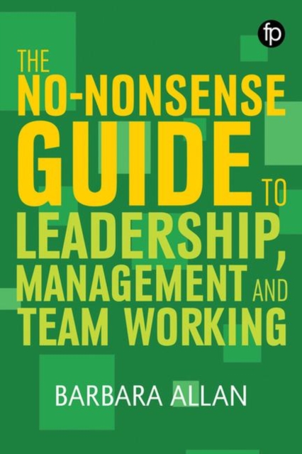 The No-Nonsense Guide to Leadership, Management and Teamwork, Hardback Book