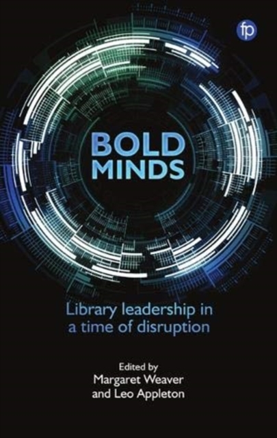 Bold Minds : Library leadership in a time of disruption, Paperback / softback Book