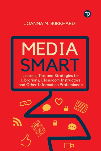 Media Smart : Lessons, Tips and Strategies for Librarians, Classroom Instructors and other Information Professionals, PDF eBook