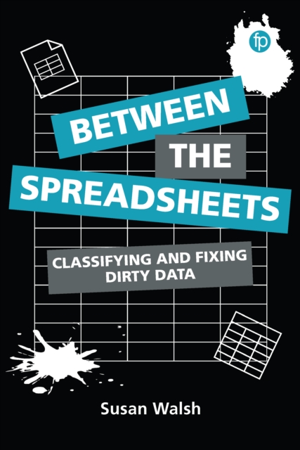 Between the Spreadsheets : Classifying and Fixing Dirty Data, EPUB eBook