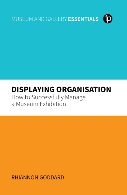 Displaying Organisation : How to Successfully Manage a Museum Exhibition, EPUB eBook