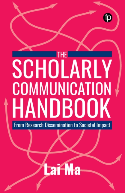 The Scholarly Communication Handbook : From Research Dissemination to Societal Impact, PDF eBook