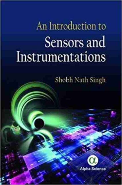 An Introduction to Sensors and Instrumentations, Hardback Book