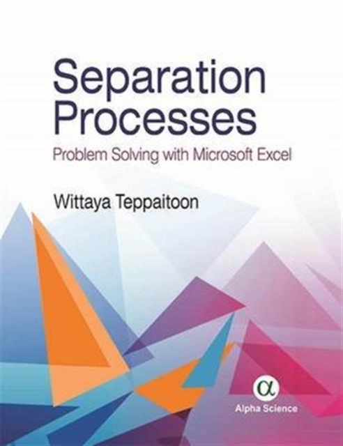 Separation Processes : Problem Solving with Microsoft Excel, Hardback Book