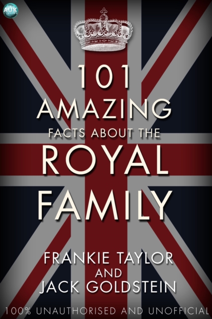 101 Amazing Facts about the Royal Family, EPUB eBook