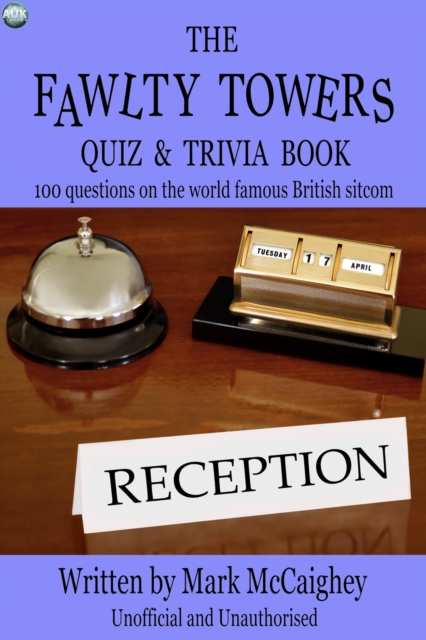 The Fawlty Towers Quiz & Trivia Book : 100 questions on the world famous British sitcom, EPUB eBook