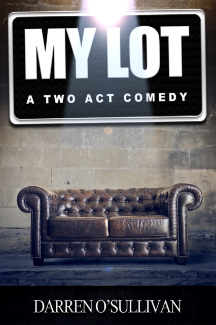 My Lot : A Two Act Comedy, PDF eBook
