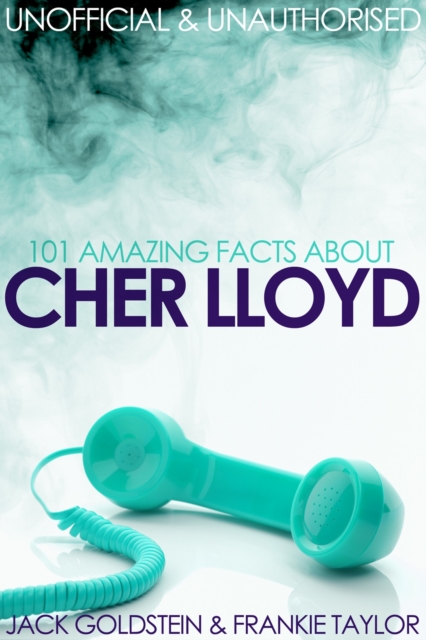 101 Amazing Facts about Cher Lloyd, EPUB eBook