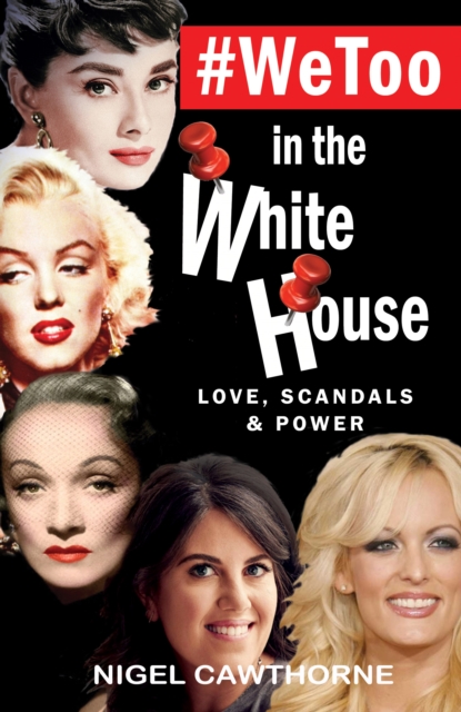 #WeToo in the White House : Love, Scandals and Power, Paperback / softback Book