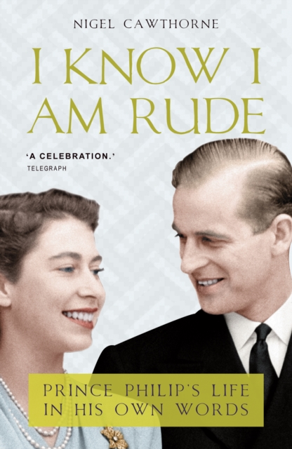 I Know I Am Rude : Prince Philip on Himself, the Queen and Others, Paperback / softback Book