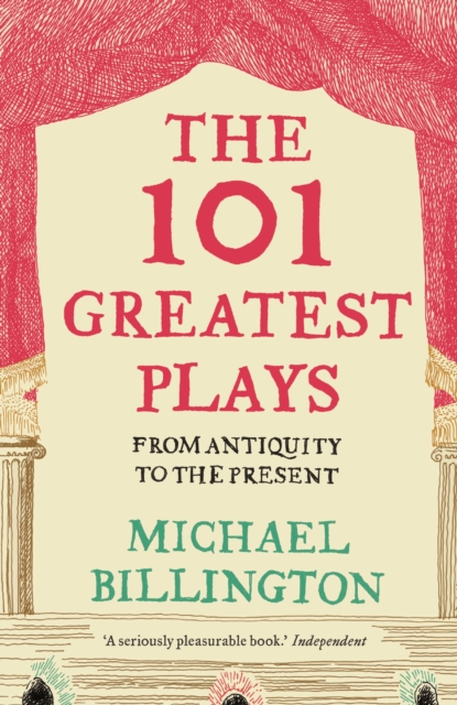 The 101 Greatest Plays : From Antiquity to the Present, Paperback / softback Book