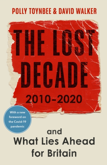 The Lost Decade : 2010–2020, and What Lies Ahead for Britain, EPUB eBook