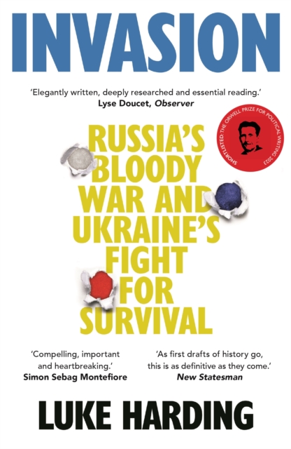 Invasion : Russia’s Bloody War and Ukraine’s Fight for Survival, Paperback / softback Book