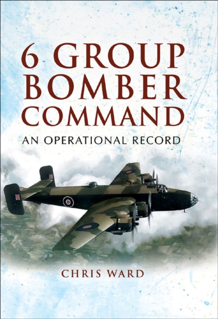 6 Group Bomber Command : An Operational Record, PDF eBook