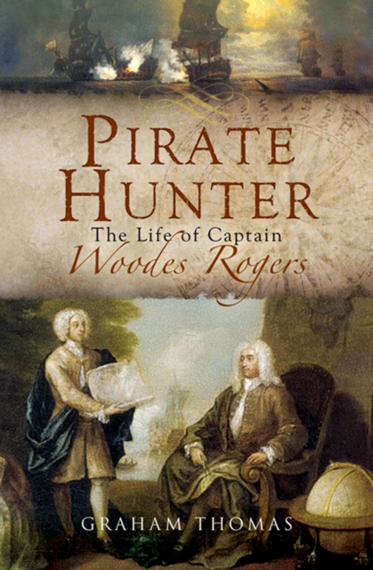 Pirate Hunter : The Life of Captain Woodes Rogers, PDF eBook