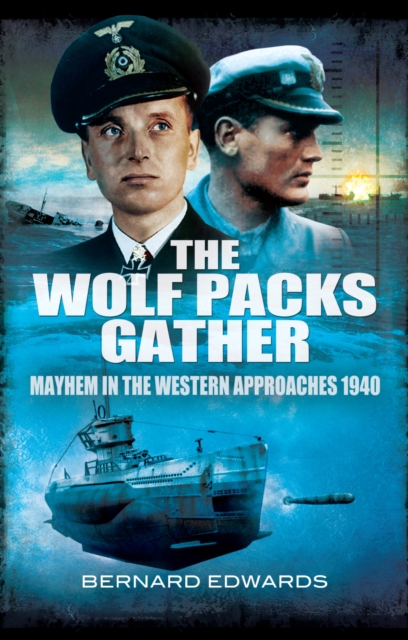 The Wolf Packs Gather : Mayhem in the Western Approaches 1940, PDF eBook