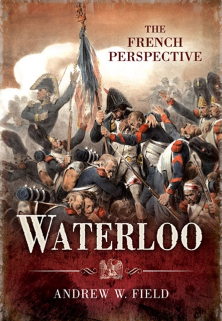 Waterloo : The French Perspective, PDF eBook