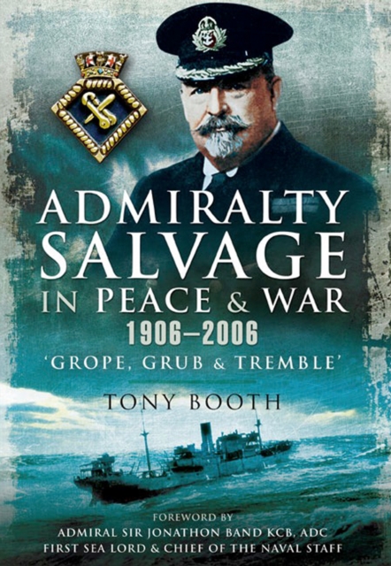 Admiralty Salvage in Peace and War 1906-2006 : Grope, Grub and Tremble, PDF eBook