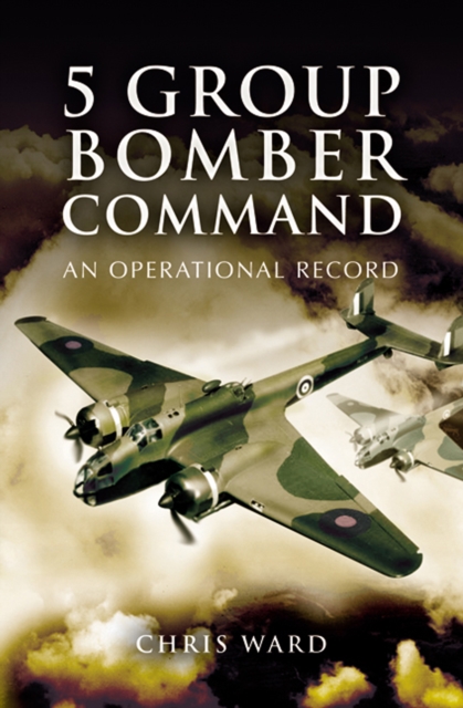 5 Group Bomber Command : An Operational Record, PDF eBook