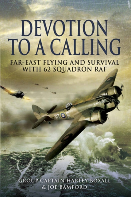 Devotion to a Calling : Far-East Flying and Survival with 62 Squadron RAF, PDF eBook