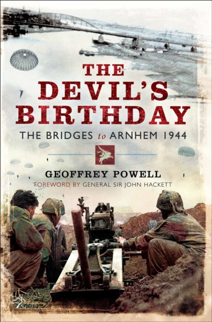The Devil's Birthday : The Bridges to Arnhem 1944, PDF eBook