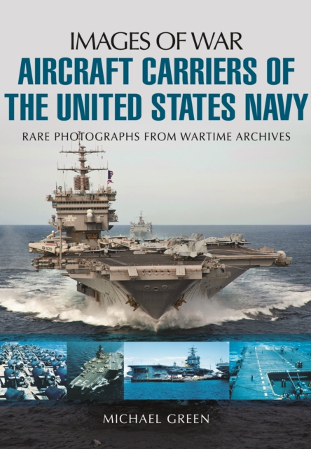 Aircraft Carriers of the United States Navy : Rare Photographs from Wartime Archives, Paperback / softback Book