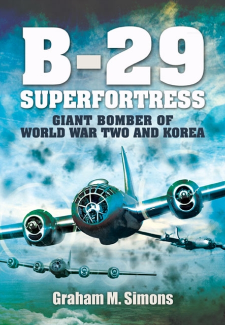 B-29 Superfortress : Giant Bomber of World War Two and Korea, EPUB eBook