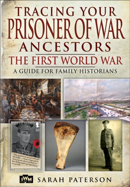 Tracing Your Prisoner of War Ancestors : The First World War, EPUB eBook