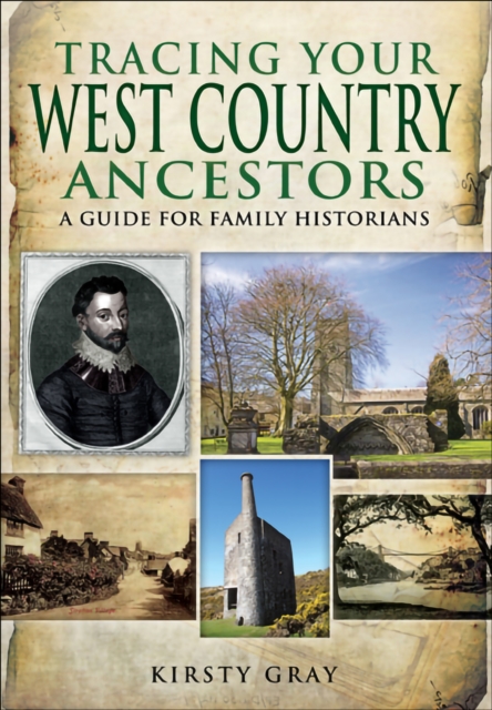 Tracing Your West Country Ancestors : A Guide for Family Historians, EPUB eBook