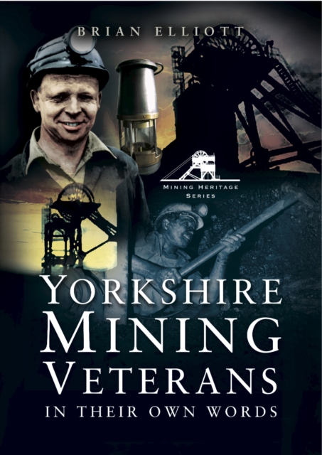 Yorkshire Mining Veterans : In Their Own Words, EPUB eBook
