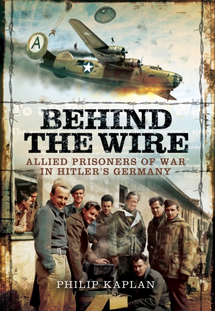 Behind the Wire : Allied Prisoners of War in Hitler's Germany, EPUB eBook