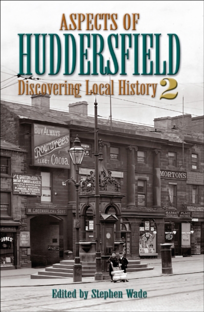 Aspects of Huddersfield 2 : Discovering Local History 2, EPUB eBook