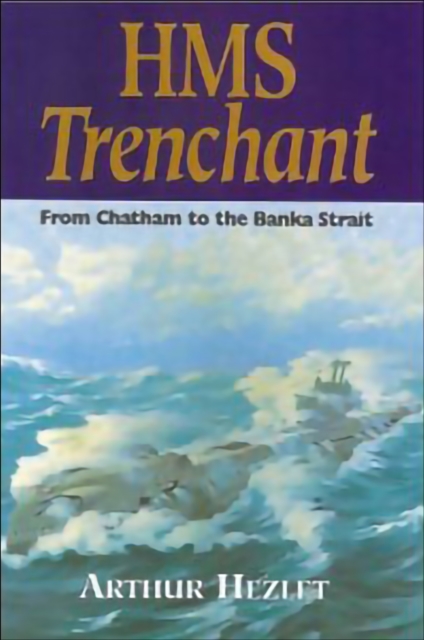 HMS Trenchant : From Chatham to the Banka Strait, EPUB eBook