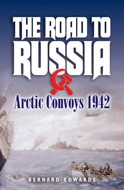 The Road to Russia : Arctic Convoys, 1942, EPUB eBook