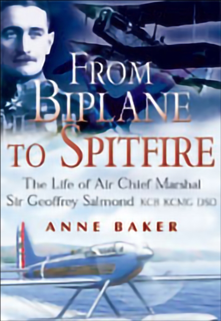 From Biplane to Spitfire : The Life of Air Chief Marshal Sir Geoffrey Salmond KCB KCNG DSO, EPUB eBook