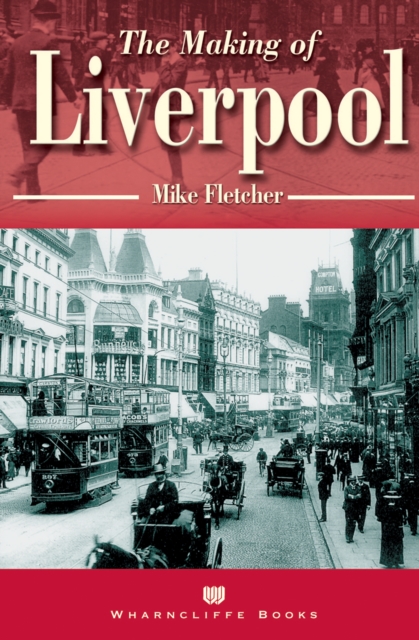 The Making of Liverpool, PDF eBook