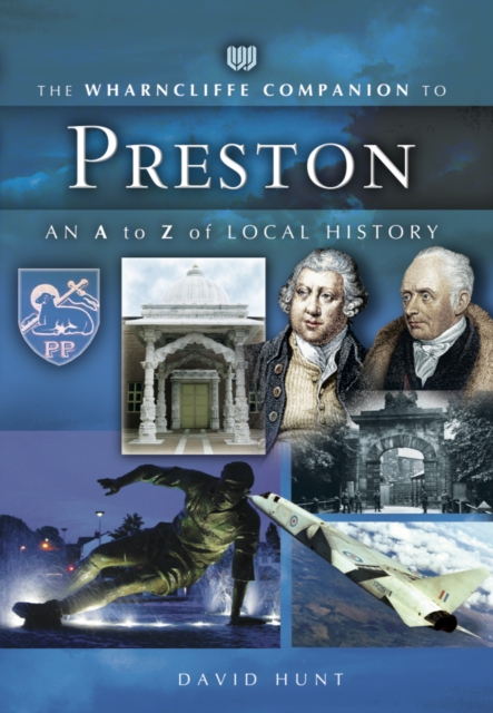 The Wharncliffe Companion to Preston : An A to Z of Local History, PDF eBook