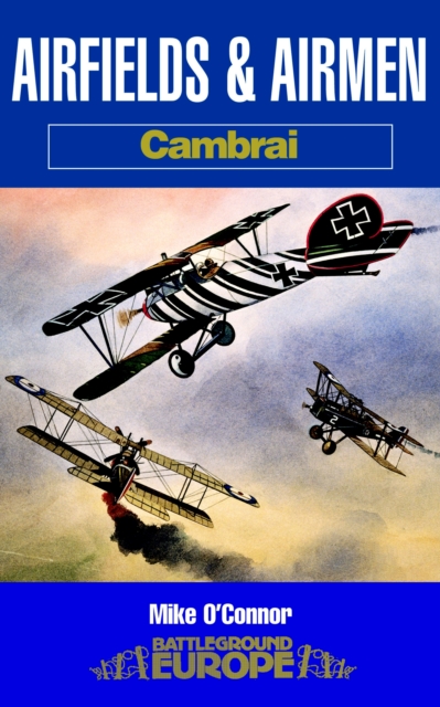 Airfields and Airmen: Cambrai, PDF eBook