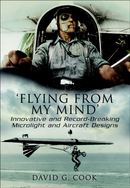 'Flying from My Mind' : Innovative and Record-Breaking Microlight and Aircraft Designs, PDF eBook