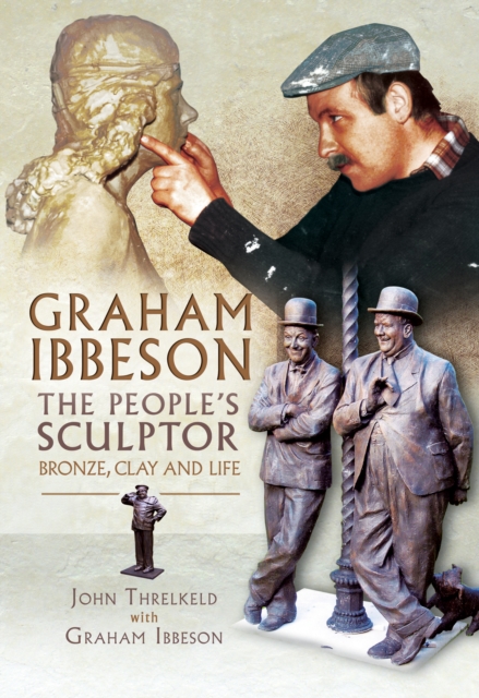 Graham Ibbeson, The People's Sculptor : Bronze, Clay and Life, EPUB eBook
