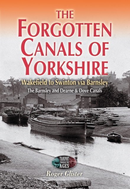 The Forgotten Canals of Yorkshire : Wakefield to Swinton via Barnsley, EPUB eBook