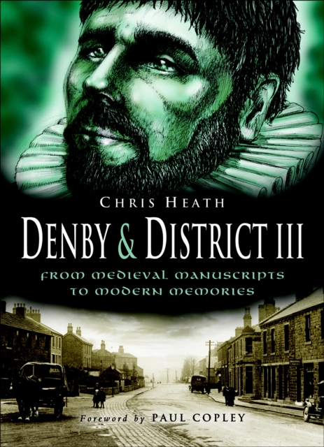 Denby & District III : From Medieval Manuscripts to Modern Memories, EPUB eBook