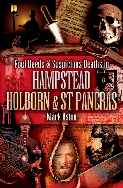 Foul Deeds & Suspicious Deaths in Hampstead, Holburn & St Pancras, EPUB eBook