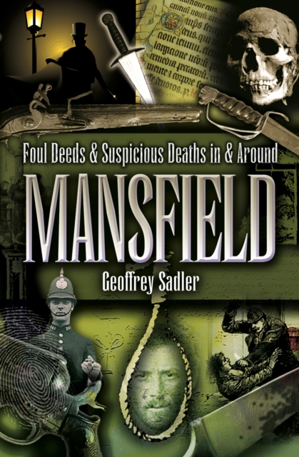 Foul Deeds & Suspicious Deaths in & Around Mansfield, EPUB eBook