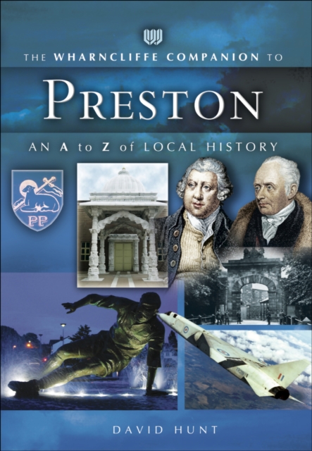 The Wharncliffe Companion to Preston : An A to Z of Local History, EPUB eBook