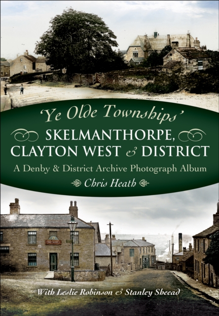 Skelmanthorpe, Clayton West & District : A Denby & District Archive Photograph Album, EPUB eBook